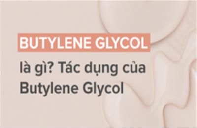 Butylene glycol là gì? Công dụng trong mỹ phẩm