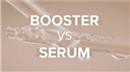 Phân biệt những điểm khác nhau giữa booster và serum